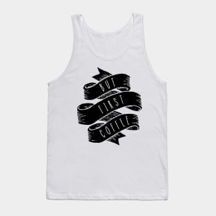 But First, Coffee Tank Top